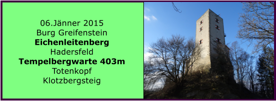 06.Jnner 2015 Burg Greifenstein Eichenleitenberg Hadersfeld Tempelbergwarte 403m Totenkopf Klotzbergsteig