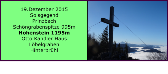 19.Dezember 2015 Soisgegend Prinzbach Schngrabenspitze 995m Hohenstein 1195m Otto Kandler Haus Lbelgraben Hinterbrhl