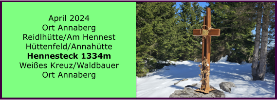 BERICHT  FOLGT BERICHT  FOLGT Ranach 80   Ranach 80   Jnner 2024 Steinbach am Attersee Kienklause Bramhosen 960m Praterstern Keinklause    BERICHT  FOLGT BERICHT  FOLGT Ranach 80   Ranach 80   April 2024 Ort Annaberg Reidlhtte/Am Hennest Httenfeld/Annahtte Hennesteck 1334m Weies Kreuz/Waldbauer Ort Annaberg