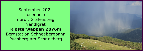 BERICHT  FOLGT BERICHT  FOLGT Ranach 80   Ranach 80   September 2024 Losenheim nrdl. Grafensteig Nandlgrat Klosterwappen 2076m Bergstation Schneebergbahn Puchberg am Schneeberg