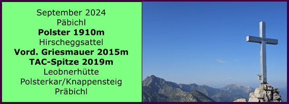 BERICHT  FOLGT BERICHT  FOLGT Ranach 80   Ranach 80   September 2024 Pbichl Polster 1910m Hirscheggsattel Vord. Griesmauer 2015m TAC-Spitze 2019m Leobnerhtte Polsterkar/Knappensteig Prbichl