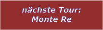 nchste Tour: Monte Re