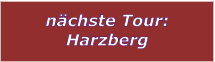 nchste Tour: Harzberg