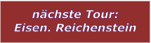 nchste Tour: Eisen. Reichenstein