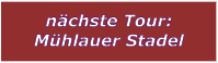 nchste Tour: Mhlauer Stadel