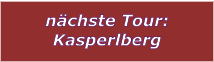 nchste Tour: Kasperlberg