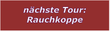 nchste Tour: Rauchkoppe